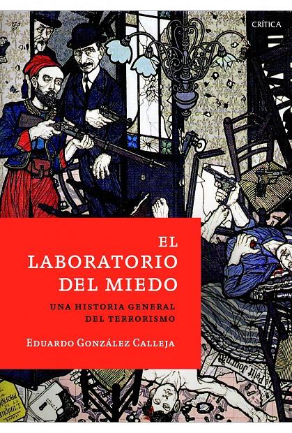 EL LABORATORIO DEL MIEDO UNA HISTORIA GENERAL DEL TERRORISMO | 9788498923971 | EDUARDO GONZÁLEZ CALLEJA | Llibreria Ombra | Llibreria online de Rubí, Barcelona | Comprar llibres en català i castellà online