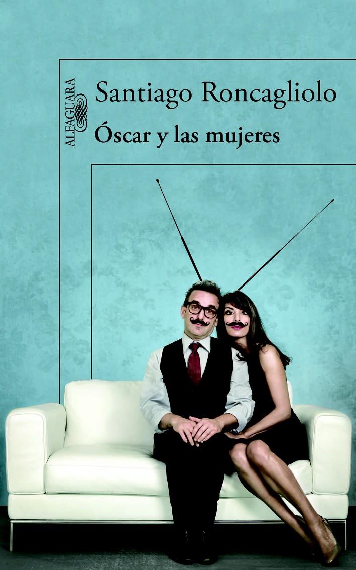 ÓSCAR Y LAS MUJERES | 9788420413594 | SANTIAGO RONCAGLIOLO | Llibreria Ombra | Llibreria online de Rubí, Barcelona | Comprar llibres en català i castellà online