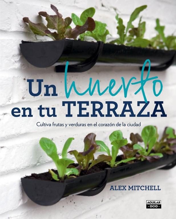 UN HUERTO EN TU TERRAZA | 9788403501096 | MITCHELL,ALEX | Llibreria Ombra | Llibreria online de Rubí, Barcelona | Comprar llibres en català i castellà online