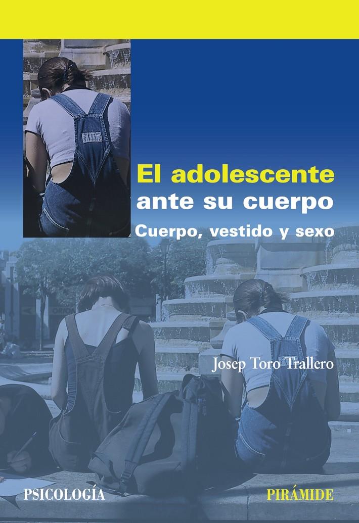 EL ADOLESCENTE ANTE SU CUERPO CUERPO VESTIDO Y SEXO | 9788436828313 | JOSEP TORO TRALLERO | Llibreria Ombra | Llibreria online de Rubí, Barcelona | Comprar llibres en català i castellà online