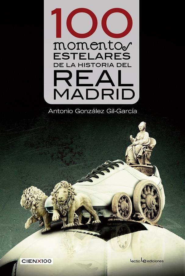 100 MOMENTOS ESTELARES DE LA HISTORIA DEL REAL MADRID | 9788416012282 | ANTONIO GONZALEZ GIL-GARCIA | Llibreria Ombra | Llibreria online de Rubí, Barcelona | Comprar llibres en català i castellà online