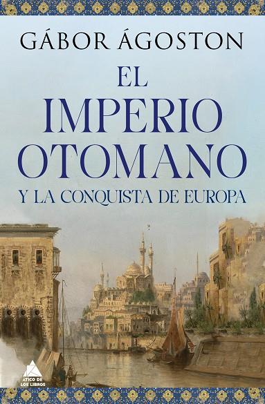 EL IMPERIO OTOMANO Y LA CONQUISTA DE EUROPA | 9788418217777 | ÁGOSTON, GÁBOR | Llibreria Ombra | Llibreria online de Rubí, Barcelona | Comprar llibres en català i castellà online