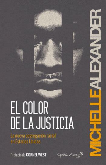 EL COLOR DE LA JUSTICIA LA NUEVA SEGREGACION RACIAL EN ESTADOS UNIDOS | 9788494287923 | MICHELLE ALEXANDER | Llibreria Ombra | Llibreria online de Rubí, Barcelona | Comprar llibres en català i castellà online