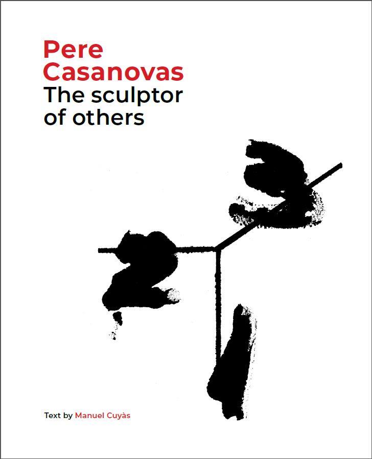 PERE CASANOVAS, THE SCULPTOR OF OTHERS | 9788441232709 | CUYÀS, MANUEL | Llibreria Ombra | Llibreria online de Rubí, Barcelona | Comprar llibres en català i castellà online