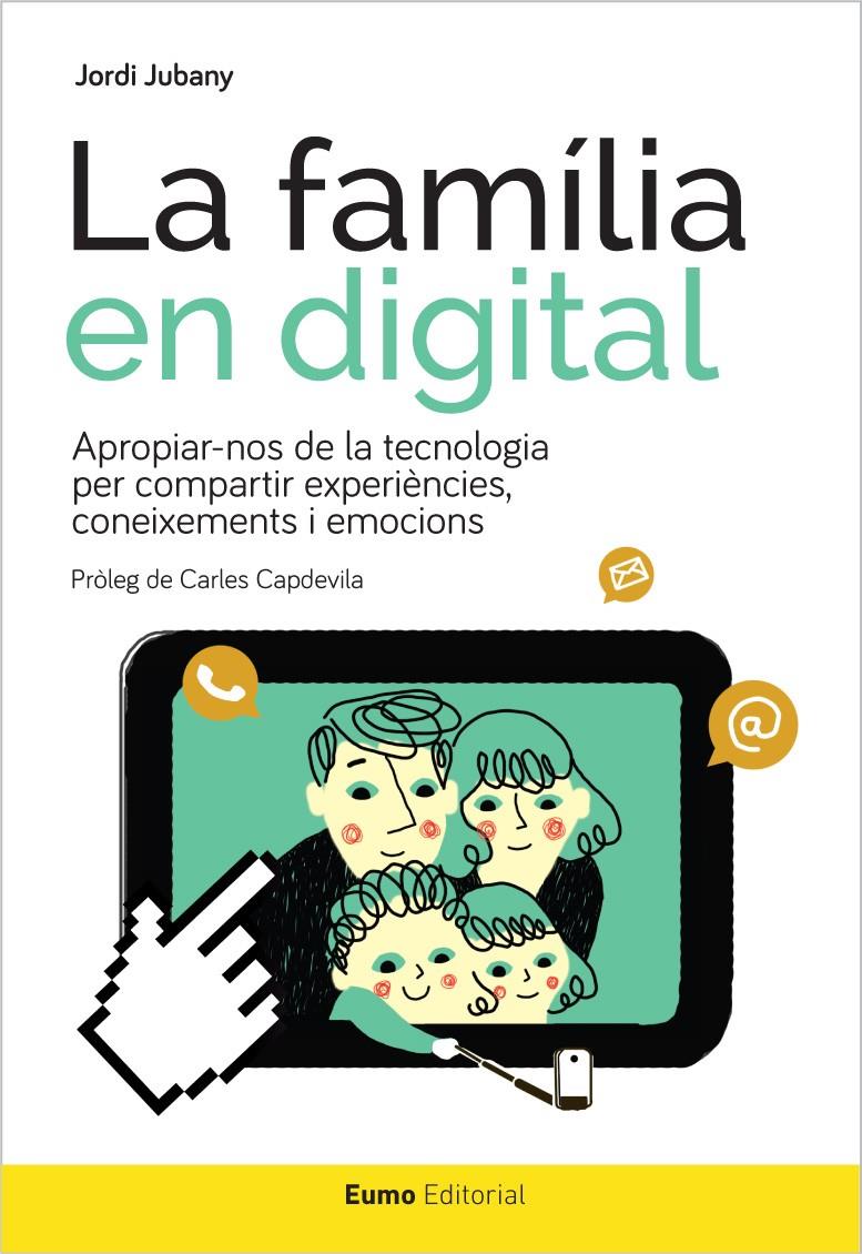 LA FAMÍLIA EN DIGITAL | 9788497665582 | JUBANY VILA, JORDI | Llibreria Ombra | Llibreria online de Rubí, Barcelona | Comprar llibres en català i castellà online