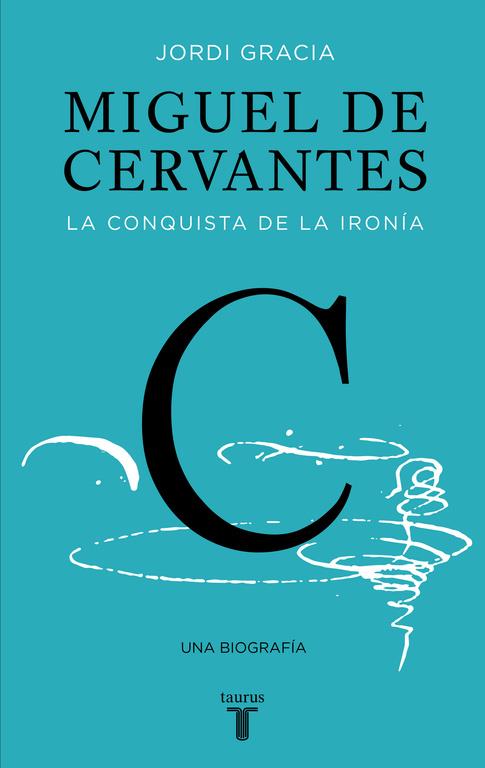 MIGUEL DE CERVANTES | 9788430619849 | JORDI GRACIA | Llibreria Ombra | Llibreria online de Rubí, Barcelona | Comprar llibres en català i castellà online