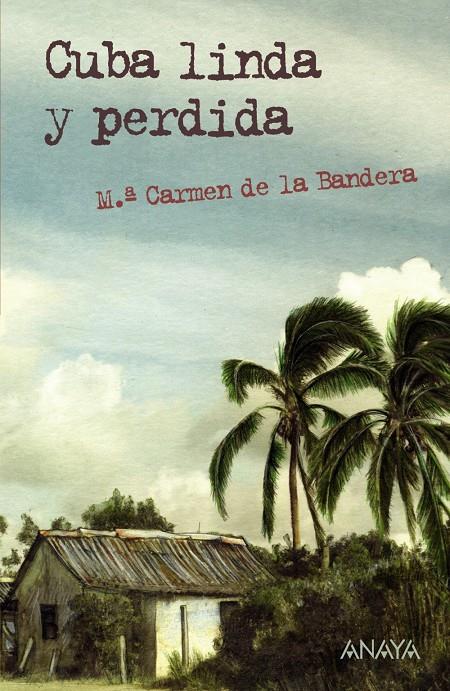 CUBA LINDA Y PERDIDA | 9788467831306 | Mª CARMEN DE LA BANDERA | Llibreria Ombra | Llibreria online de Rubí, Barcelona | Comprar llibres en català i castellà online