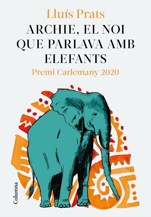 ARCHIE, EL NOI QUE PARLAVA AMB ELEFANTS | 9788466427913 | PRATS MARTÍNEZ, LLUÍS | Llibreria Ombra | Llibreria online de Rubí, Barcelona | Comprar llibres en català i castellà online