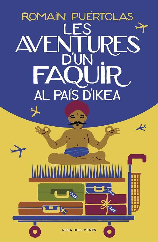 LES AVENTURES D'UN FAQUIR AL PAÍS D'IKEA | 9788417627102 | PUÉRTOLAS, ROMAIN | Llibreria Ombra | Llibreria online de Rubí, Barcelona | Comprar llibres en català i castellà online