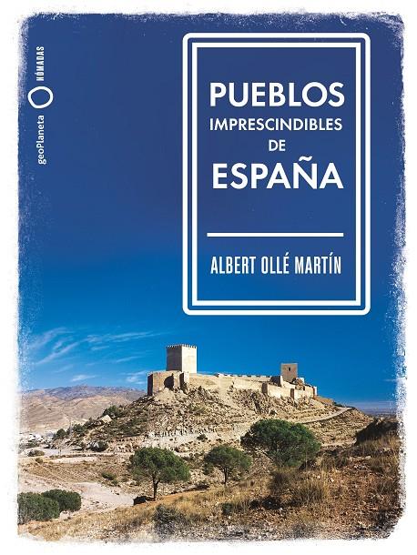 PUEBLOS IMPRESCINDIBLES DE ESPAÑA | 9788408239536 | OLLÉ, ALBERT | Llibreria Ombra | Llibreria online de Rubí, Barcelona | Comprar llibres en català i castellà online