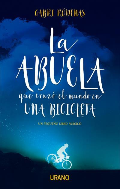 LA ABUELA QUE CRUZÓ EL MUNDO EN UNA BICICLETA | 9788416720392 | RÓDENAS, GABRI | Llibreria Ombra | Llibreria online de Rubí, Barcelona | Comprar llibres en català i castellà online