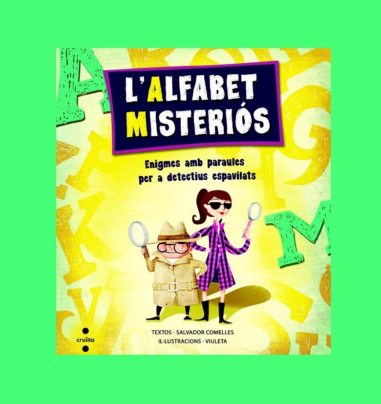 L'ALFABET MISTERIOS ENIGMES AMB PARAULES PER A DETECTIUS ESPAVILATS | 9788466136204 | SALVADOR COMELLES | Llibreria Ombra | Llibreria online de Rubí, Barcelona | Comprar llibres en català i castellà online