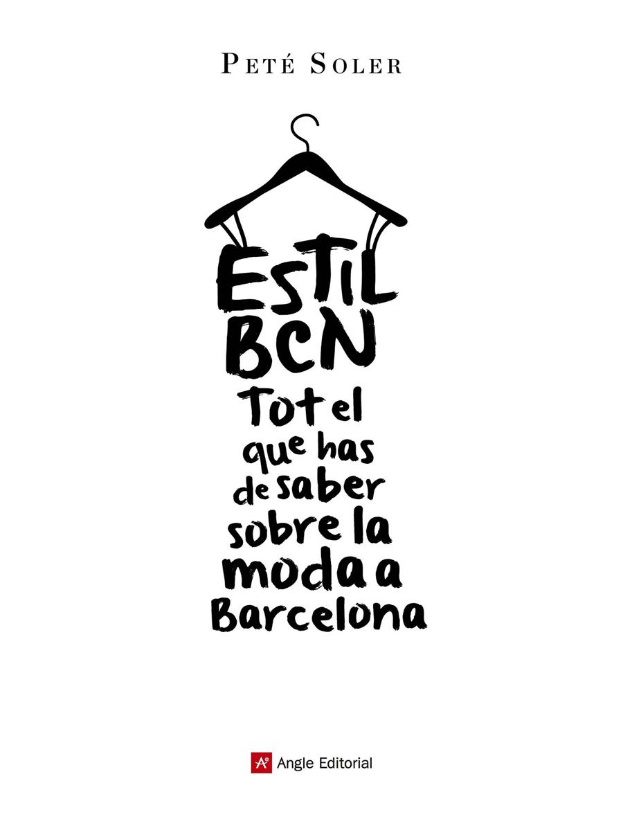 ESTIL BCN TOT EL QUE HAS DE SABER SOBRE LA MODA A BARCELONA | 9788415695646 | PETE SOLER | Llibreria Ombra | Llibreria online de Rubí, Barcelona | Comprar llibres en català i castellà online