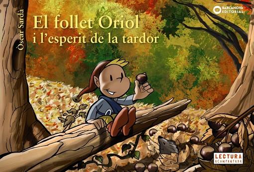 EL FOLLET ORIOL I L'ESPERIT DE LA TARDOR | 9788448947033 | SARDÀ, ÒSCAR | Llibreria Ombra | Llibreria online de Rubí, Barcelona | Comprar llibres en català i castellà online