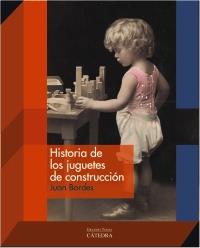 HISTORIA DE LOS JUGUETES DE CONSTRUCCIÓN | 9788437630656 | JUAN BORDES | Llibreria Ombra | Llibreria online de Rubí, Barcelona | Comprar llibres en català i castellà online