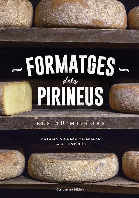 FORMATGES DELS PIRINEUS | 9788490346433 | NICOLAU VILLELLAS, NATÀLIA/PONT DIEZ, LAIA | Llibreria Ombra | Llibreria online de Rubí, Barcelona | Comprar llibres en català i castellà online