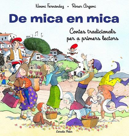 DE MICA EN MICA. CONTES TRADICIONALS PER A PRIMERS LECTORS | 9788413893372 | FERNÁNDEZ SELVA, NOEMÍ/ARGEMÍ, ROSER | Llibreria Ombra | Llibreria online de Rubí, Barcelona | Comprar llibres en català i castellà online