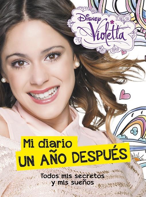 VIOLETTA MI DIARIO UN AÑO DESPUÉS TODOS MIS SECRETOS Y MIS SUEÑOS | 9788499515748 | DISNEY | Llibreria Ombra | Llibreria online de Rubí, Barcelona | Comprar llibres en català i castellà online