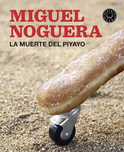 LA MUERTE DEL PIYAYO | 9788416290550 | NOGUERA, MIGUEL | Llibreria Ombra | Llibreria online de Rubí, Barcelona | Comprar llibres en català i castellà online