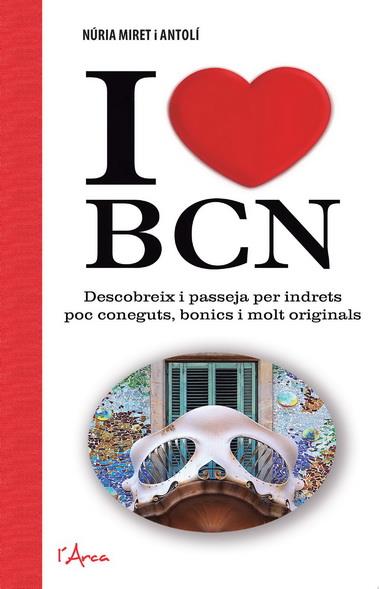 I LOVE BCN | 9788494113178 | MIRET I ANTOLÍ, NÚRIA | Llibreria Ombra | Llibreria online de Rubí, Barcelona | Comprar llibres en català i castellà online