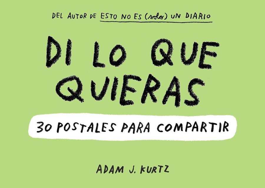 DI LO QUE QUIERAS. 30 POSTALES PARA COMPARTIR | 9788401020278 | ADAM J. KURTZ | Llibreria Ombra | Llibreria online de Rubí, Barcelona | Comprar llibres en català i castellà online