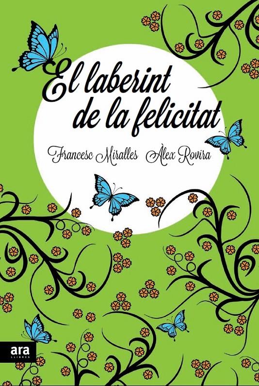 EL LABERINT DE LA FELICITAT | 9788415642336 | FRANCESC MIRALLES - ALEX ROVIRA | Llibreria Ombra | Llibreria online de Rubí, Barcelona | Comprar llibres en català i castellà online