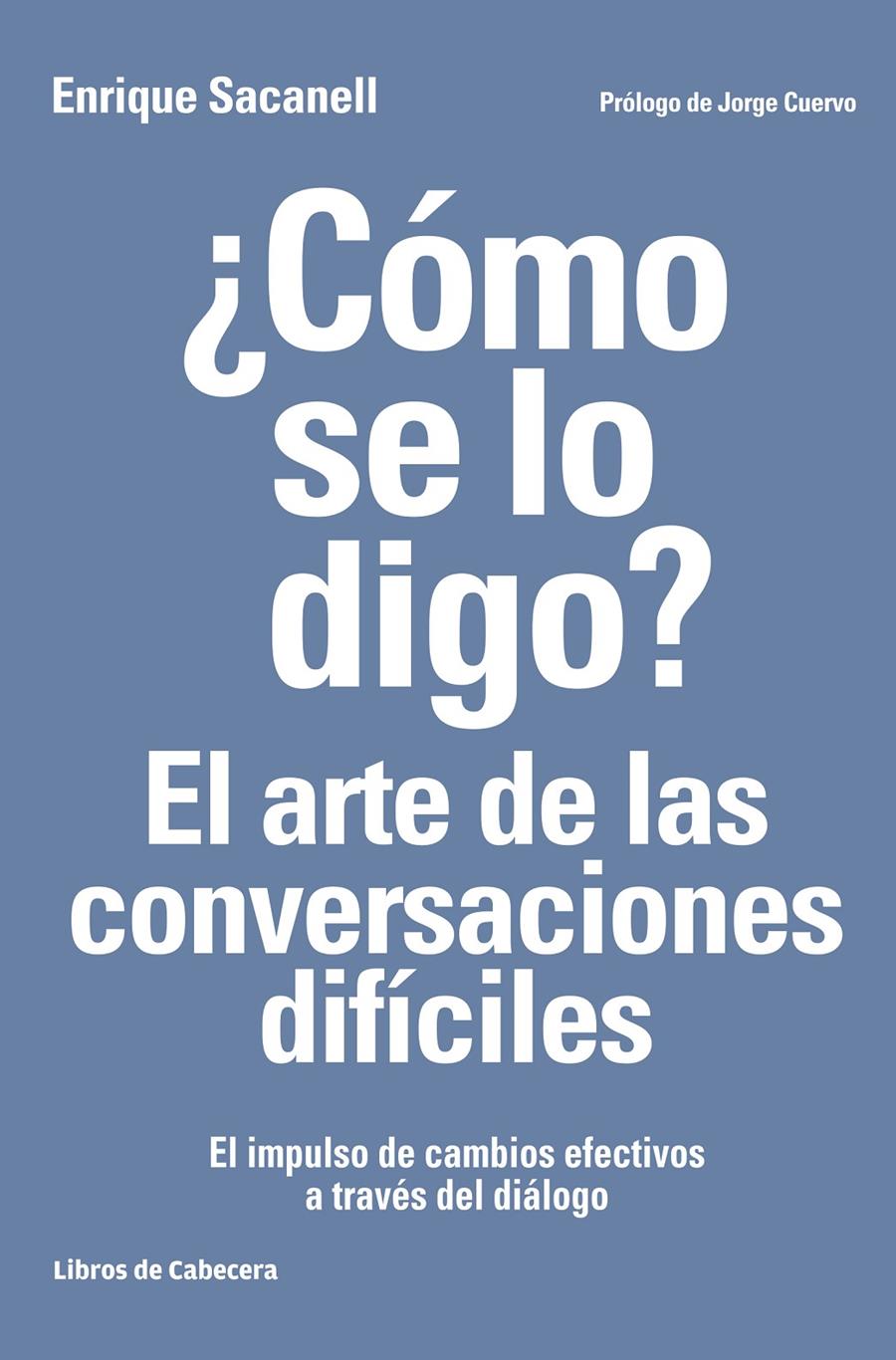 ¿CÓMO SE LO DIGO? EL ARTE DE LAS CONVERSACIONES DIFÍCILES | 9788494522222 | SACANELL BERRUECO, ENRIQUE | Llibreria Ombra | Llibreria online de Rubí, Barcelona | Comprar llibres en català i castellà online