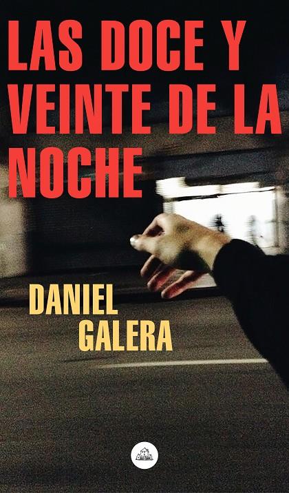 LAS DOCE Y VEINTE DE LA NOCHE | 9788439736202 | GALERA, DANIEL | Llibreria Ombra | Llibreria online de Rubí, Barcelona | Comprar llibres en català i castellà online