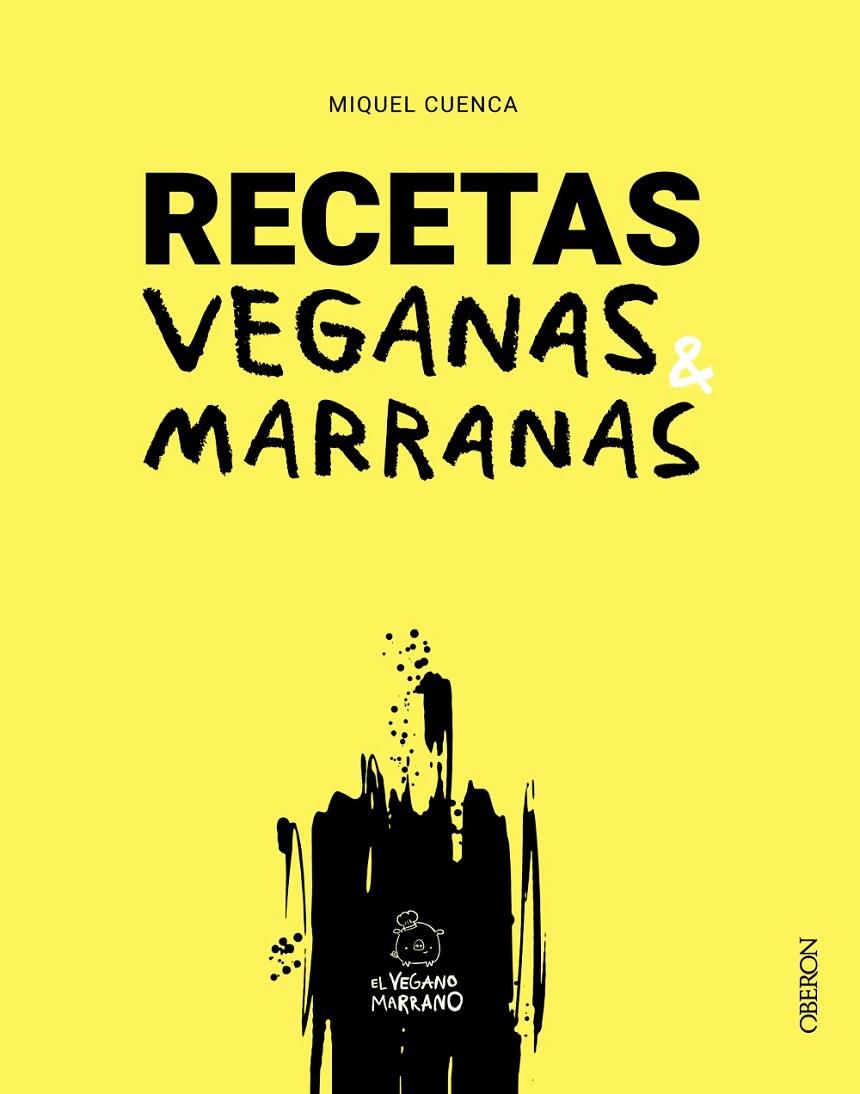 RECETAS VEGANAS MARRANAS | 9788441550780 | CUENCA (@ELVEGANOMARRANO), MIQUEL | Llibreria Ombra | Llibreria online de Rubí, Barcelona | Comprar llibres en català i castellà online