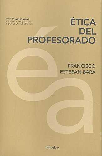 ÉTICA DEL PROFESORADO | 9788425441660 | ESTEBAN BARA, FRANCISCO | Llibreria Ombra | Llibreria online de Rubí, Barcelona | Comprar llibres en català i castellà online