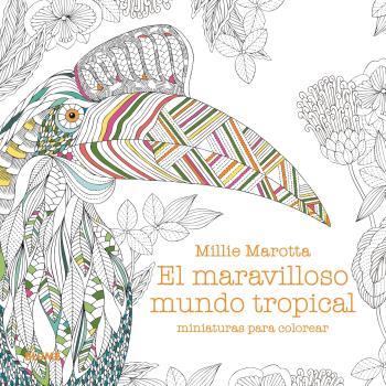 MARAVILLOSO MUNDO TROPICAL. MINIATURAS PARA COLOREAR | 9788419785305 | MAROTTA, MILLIE | Llibreria Ombra | Llibreria online de Rubí, Barcelona | Comprar llibres en català i castellà online