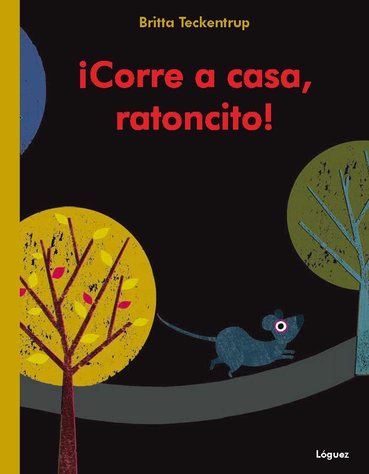 CORRE A CASA, RATONCITO | 9788496646926 | TECKENTRUP, BRITTA | Llibreria Ombra | Llibreria online de Rubí, Barcelona | Comprar llibres en català i castellà online