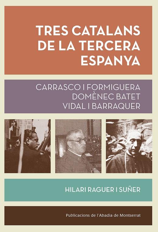 TRES CATALANS DE LA TERCERA ESPANYA | 9788491910268 | RAGUER I SUÑER, HILARI | Llibreria Ombra | Llibreria online de Rubí, Barcelona | Comprar llibres en català i castellà online