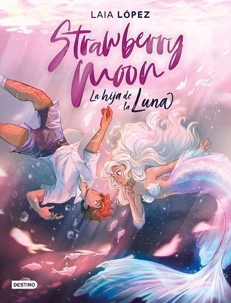 STRAWBERRY MOON. LA HIJA DE LA LUNA | 9788408217220 | LAIA LÓPEZ | Llibreria Ombra | Llibreria online de Rubí, Barcelona | Comprar llibres en català i castellà online