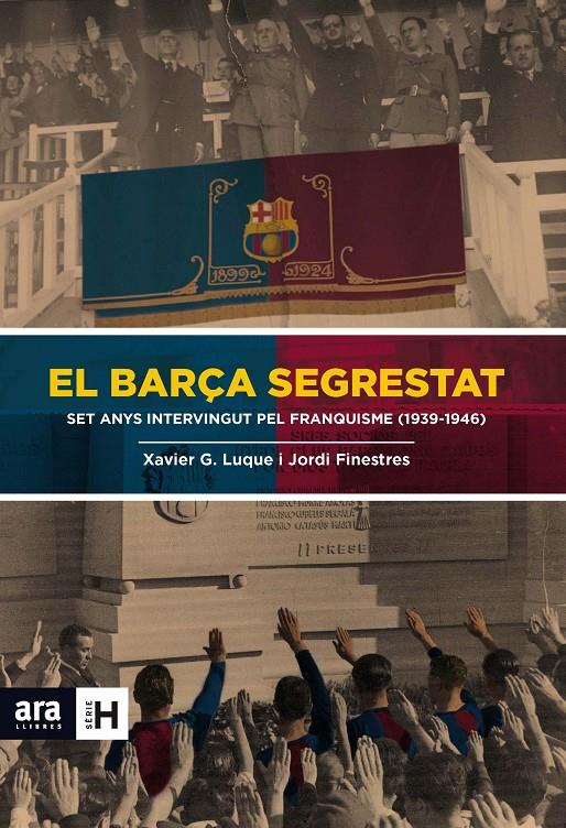 EL BARÇA SEGRESTAT SET ANYS INTERVINGUT PEL FRANQUISME 1939-1946 | 9788415642824 | XAVIER LUQUE - JORDI FINESTRES | Llibreria Ombra | Llibreria online de Rubí, Barcelona | Comprar llibres en català i castellà online