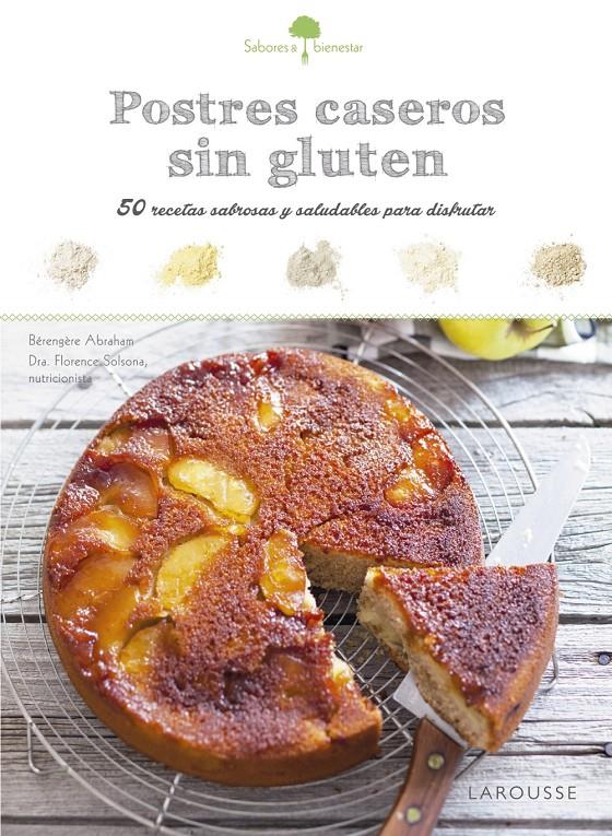 SABORES & BIENESTAR: POSTRES CASEROS SIN GLUTEN | 9788416984374 | LAROUSSE EDITORIAL | Llibreria Ombra | Llibreria online de Rubí, Barcelona | Comprar llibres en català i castellà online