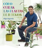 CÓMO CUIDAR PLANTAS DE INTERIOR | 9788496177758 | IÑIGO SEGUROLA | Llibreria Ombra | Llibreria online de Rubí, Barcelona | Comprar llibres en català i castellà online