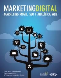 MARKETING DIGITAL MARKETING MÓVIL SEO Y ANALÍTICA WEB | 9788441532540 | ESTRADE - JORDAN - HERNANDEZ | Llibreria Ombra | Llibreria online de Rubí, Barcelona | Comprar llibres en català i castellà online