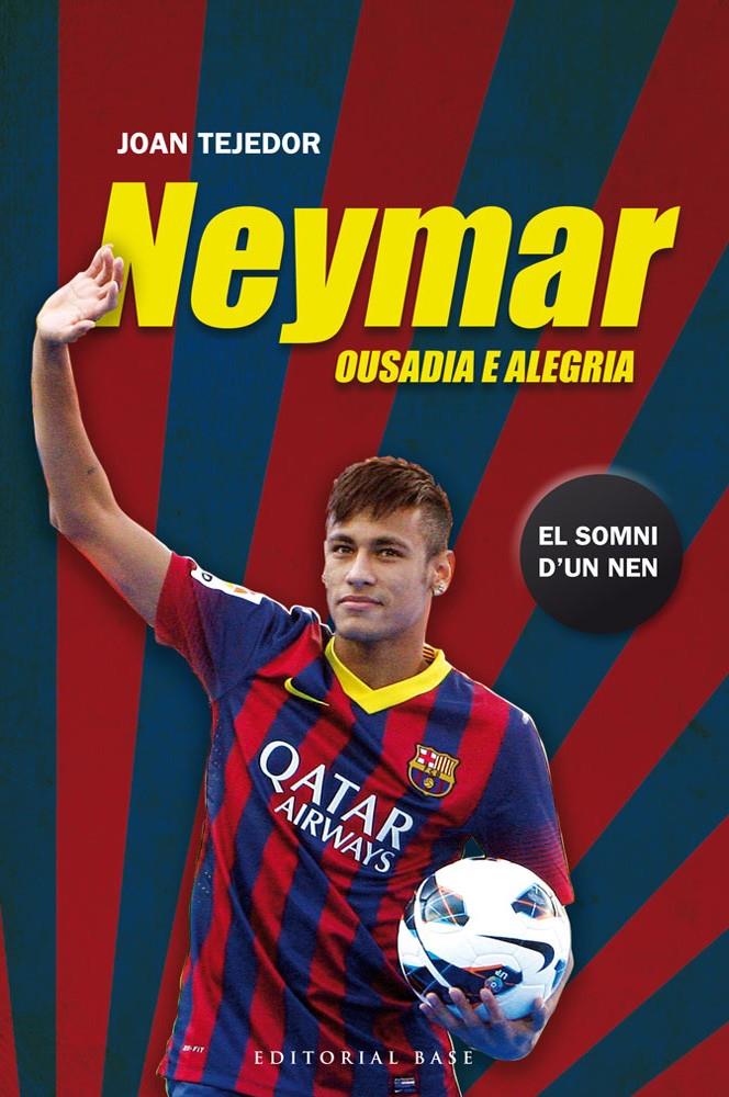 NEYMAR. OUSADIA E ALEGRIA | 9788415711599 | TEJEDOR REYES, JOAN | Llibreria Ombra | Llibreria online de Rubí, Barcelona | Comprar llibres en català i castellà online