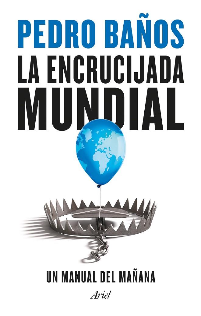 LA ENCRUCIJADA MUNDIAL | 9788434435834 | BAÑOS, PEDRO | Llibreria Ombra | Llibreria online de Rubí, Barcelona | Comprar llibres en català i castellà online