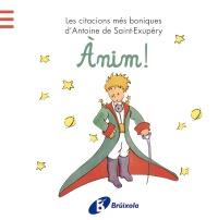 ÀNIM! EL PETIT PRINCEP LES CITACIONS MES BONIQUES | 9788499064178 | ANTOINE DE SANIT-EXUPERY | Llibreria Ombra | Llibreria online de Rubí, Barcelona | Comprar llibres en català i castellà online