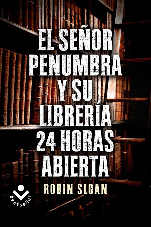 EL SEÑOR PENUMBRA Y SU LIBRERÍA 24 HORAS ABIERTA | 9788415729365 | ROBIN SLOAN | Llibreria Ombra | Llibreria online de Rubí, Barcelona | Comprar llibres en català i castellà online