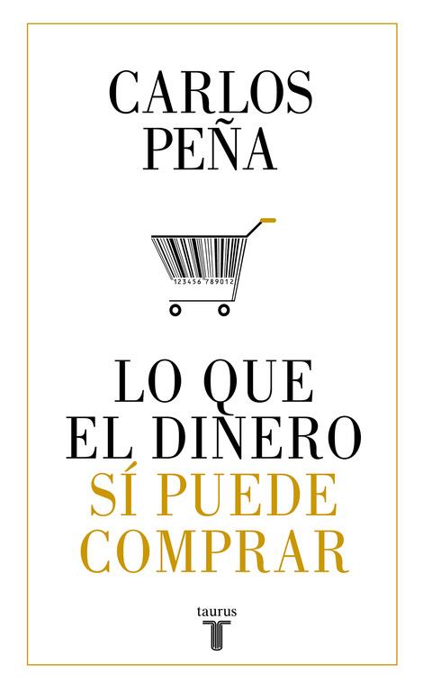 LO QUE EL DINERO SÍ PUEDE COMPRAR | 9788430620050 | CARLOS PEÑA | Llibreria Ombra | Llibreria online de Rubí, Barcelona | Comprar llibres en català i castellà online