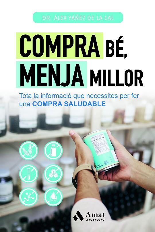 COMPRA BÉ, MENJA MILLOR | 9788419870506 | YÁÑEZ DE LA CAL, ÀLEX | Llibreria Ombra | Llibreria online de Rubí, Barcelona | Comprar llibres en català i castellà online