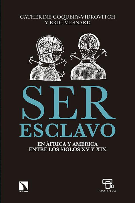 SER ESCLAVO EN ÁFRICA Y AMÉRICA EN LOS SIGLOS XV AL XIX | 9788483199954 | COQUERY-VIDROVITCH, CATHERINE / ÉRIC, MESNARD | Llibreria Ombra | Llibreria online de Rubí, Barcelona | Comprar llibres en català i castellà online