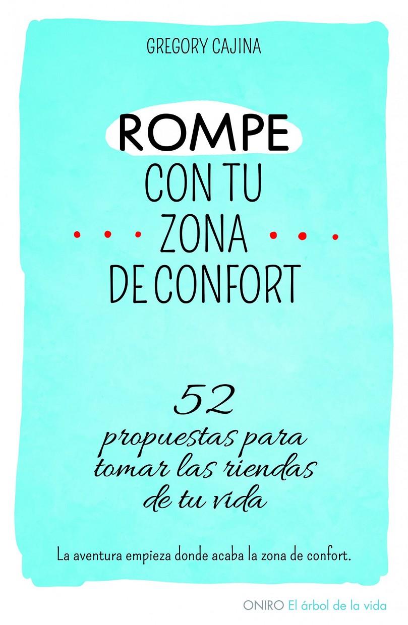 ROMPE CON TU ZONA DE CONFORT 52 PROPUESTAS PARA TOMAR LAS RIENDAS DE TU VIDA | 9788497546577 | GREGORY CAJINA | Llibreria Ombra | Llibreria online de Rubí, Barcelona | Comprar llibres en català i castellà online