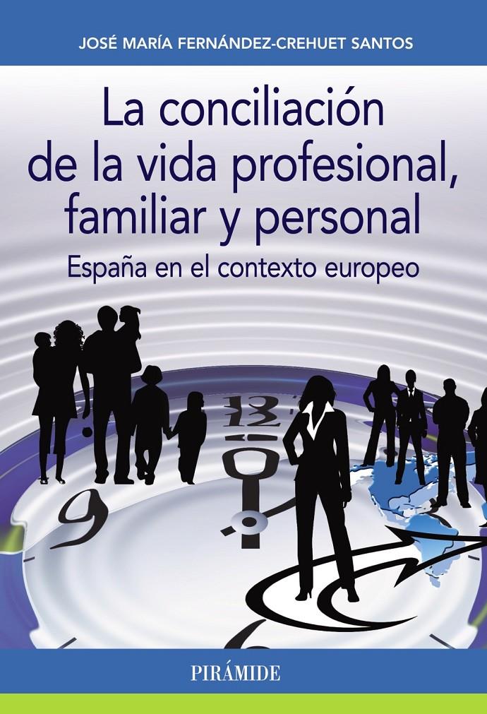 LA CONCILIACIÓN DE LA VIDA PROFESIONAL, FAMILIAR Y PERSONAL | 9788436835274 | FERNÁNDEZ-CREHUET SANTOS, JOSÉ MARÍA | Llibreria Ombra | Llibreria online de Rubí, Barcelona | Comprar llibres en català i castellà online