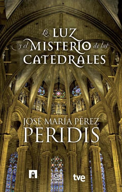 LA LUZ Y EL MISTERIO DE LAS CATEDRALES | 9788467007831 | JOSE MARIA PEREZ (PERIDIS) | Llibreria Ombra | Llibreria online de Rubí, Barcelona | Comprar llibres en català i castellà online