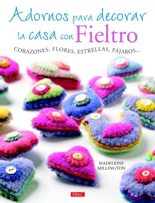 ADORNOS PARA DECORAR LA CASA CON FIELTRO | 9788498743661 | MILLINGTON, MADELEINE | Llibreria Ombra | Llibreria online de Rubí, Barcelona | Comprar llibres en català i castellà online