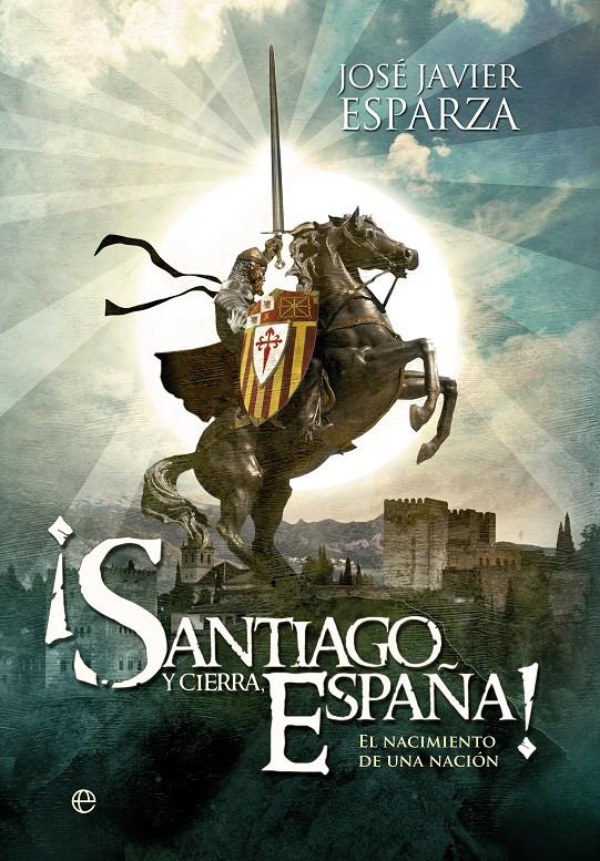 ¡SANTIAGO Y CIERRA ESPAÑA! | 9788499708904 | ESPARZA, JOSÉ JAVIER | Llibreria Ombra | Llibreria online de Rubí, Barcelona | Comprar llibres en català i castellà online